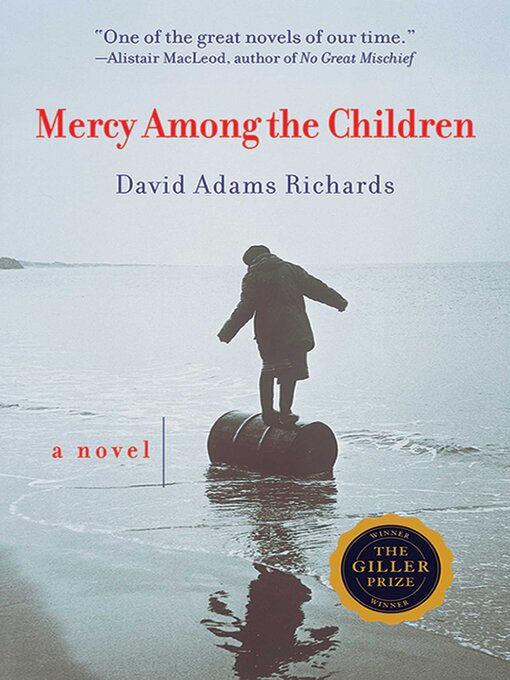 Title details for Mercy Among the Children: a Novel by David Adams Richards - Available